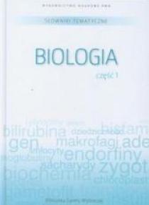 Słownik tematyczny. T.6. Biologia 1