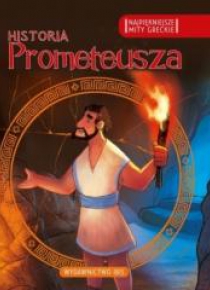 Najpiękniejsze mity greckie. Historia Prometeusza