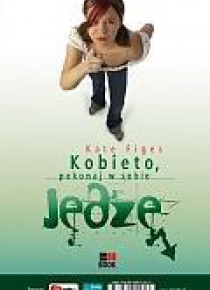 Kobieto, pokonaj w sobie jędzę