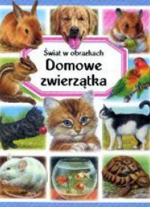 Świat w obrazkach - Domowe zwierzątka