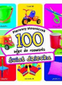 Pierwszy słowniczek. 100 zdjęć do nazwania