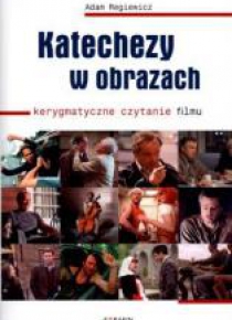 Katechezy w obrazach. Kerygmatyczne czytanie filmu