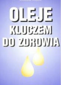 Oleje kluczem do zdrowia