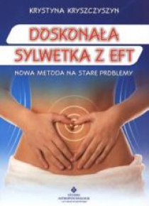 Doskonała sylwetka z EFT. Nowa metoda na stare pro