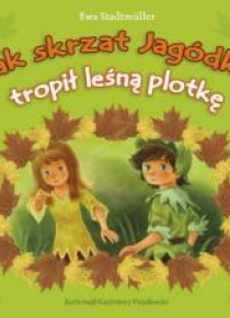 Jak skrzat Jagódka tropił leśną plotkę