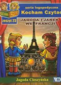 Kocham czytać zeszyt 23. Jagoda i Janek we Francji