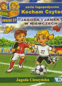 Kocham czytać zeszyt 27. Jagoda i Janek w Niemcz..