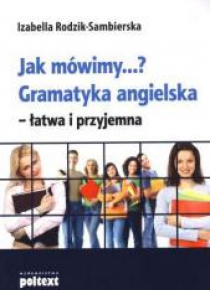 Jak mówimy? gramatyka angielska łatwa i przyjemna