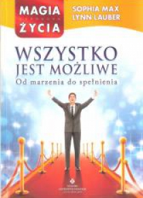 Wszystko jest możliwe. Od marzenia do spełnienia