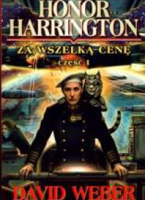 Honor Harrington. Za wszelką cenę cz. 1