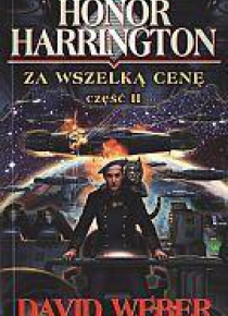 Honor Harrington. Za wszelką cenę cz. 2
