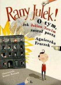 Rany Julek! O tym jak Julian Tuwim został poetą