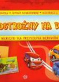 Bądź ostrożny na drodze. Wierszyki...