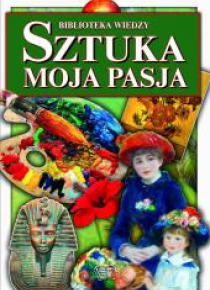 Biblioteka wiedzy - Sztuka moja pasja