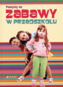 Pomysły na zabawy w przedszkolu