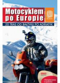 Motocyklem po Europie. 20 tras od Bałtyku...