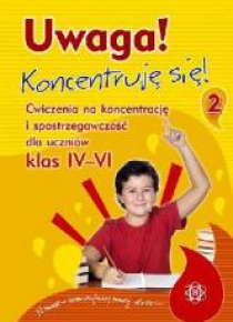 Uwaga! Koncentruję się! 2. Ćw. na koncentracje...