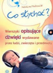 Co słychać? Wierszyki opisujące dźwięki...