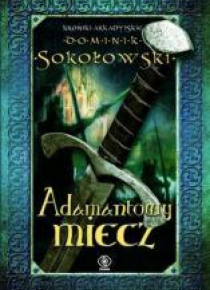 Kroniki Arkadyjskie T.2 Adamantowy miecz