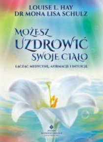 Możesz uzdrowić swoje ciało łącząc medycynę,...