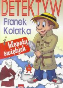 Detektyw Franek Kołatka i kłopoty świętych