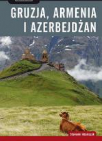 Praktyczny przewodnik - Gruzja, Armenia...