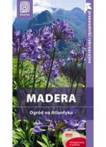 Przew. rekreac. - Madera. Ogród na Atlantyku Wyd.I