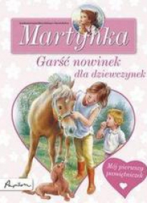 Martynka. Garść nowinek dla dziewczynek