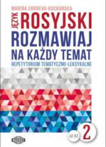 Rozmawiaj na każdy temat - język rosyjski 2