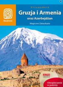 Gruzja, Armenia oraz Azerbejdżan. Magiczne Zakauka