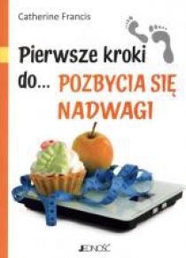 Pierwsze kroki do... pozbycia się nadwagi