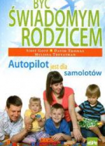 Być świadomym rodzicem. Autopilot...