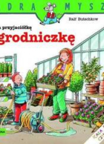 Mądra Mysz - Mam przyjaciółkę ogrodniczkę