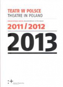 Teatr w Polsce w.2013 Dokumentacja sezonu 2011/12