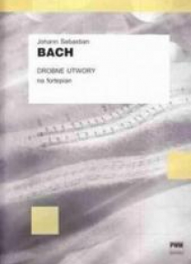 J.S. Bach Drobne utwory na fortepian PWM