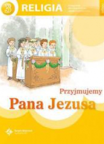 Katechizm SP 3 Przyjmujemy Pana Jezusa NPP DiKŚW