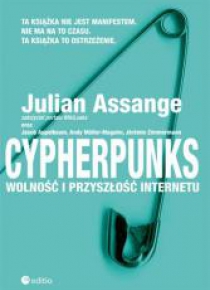 Cypherpunks. Wolność i przyszłość internetu