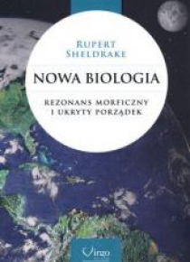Nowa biologia. Rezonans morficzny i ukryty porząd.