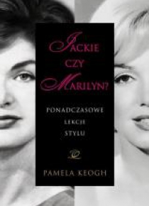 Jackie czy Marilyn. Ponadczasowe lekcje stylu