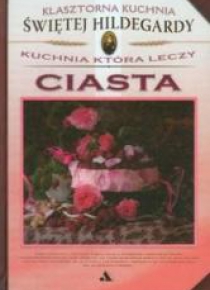 Klasztorna Kuchnia Św Hildegardy - Ciasta