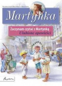 Zaczynam czytać z Martynką. Ulubione opowieści