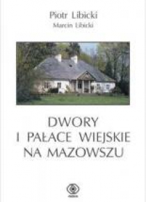 Dwory i pałace wiejskie na Mazowszu