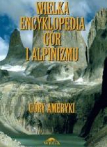 Wielka encyklopedia gór...T.4 Góry Ameryki