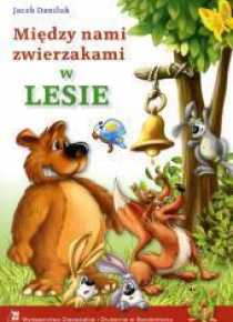 Między nami zwierzakami - w lesie