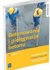 Betonowanie i pielęgnacja betonu WSiP