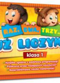 Już liczymy! (Raz, dwa, trzy...) - klasa 1