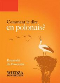 Comment le dire en polonais? Rozm. dla Francuzów