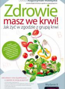 Zdrowie masz we krwi! Jak żyć w zgodzie ... Wyd.II