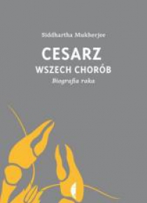 Cesarz wszech chorób Biografia raka