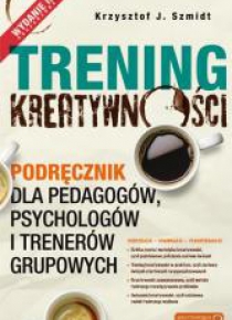 Trening kreatywności. Podręcznik dla pedagogów...
